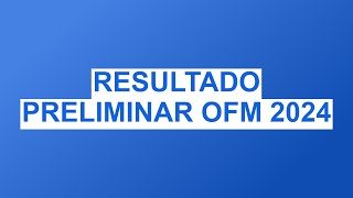 RESULTADO PRELIMINAR OFM 2024 [upl. by Lletram814]