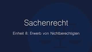 Sachenrecht Folge 8 Erwerb von Nichtberechtigten [upl. by Beatrisa]