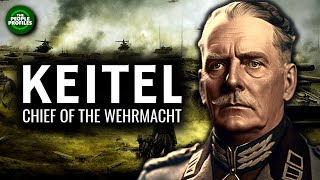 Wilhelm Keitel  Chief of the Wehrmacht Documentary [upl. by Yarak]