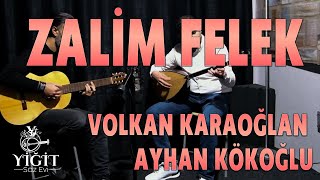 Zalim Felek  Volkan Karaoğlan  Ayhan Kökoğlu  Yiğit Saz Evi bağlama sazi sazyapimi keşfet [upl. by Bradan]