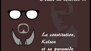 2 Cétait un vendredi La constitution Kelsen et sa pyramide [upl. by Ahsikad878]