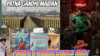 Pushpa 2 Trailer launch Event in patna  Pushpa 2 movie trailer launch in Patna Gandhi maidan [upl. by Eiramnwad148]