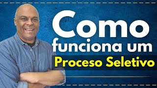 Processo Seletivo como funciona cada etapa [upl. by Olympias944]