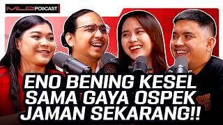 ENO BENING amp OZA KESEL SAMA METODE OSPEK JAMAN SEKARANG  MLD PODCAST [upl. by Cordle]