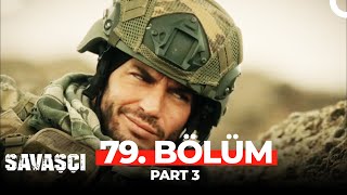 Savaşçı 79 Bölüm Part 3 [upl. by Onitrof]