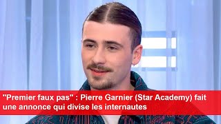 quotPremier faux pasquot  Pierre Garnier Star Academy fait une annonce qui divise les internautes [upl. by Adniroc]