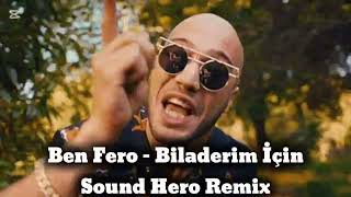 Ben Fero  Biladerim İçin Sound Hero Remix [upl. by Ecnaled750]