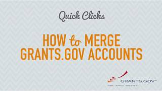 Quick Clicks Merging Your Grantsgov Accounts [upl. by Sumaes]