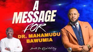 A Message For Dr Mahamadu Bawmia  Apostle Dr Elijah Kofi King [upl. by Dominique]