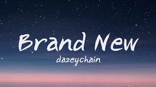 dazeychain  Brand New Lyrics [upl. by Areemas]