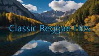 Classic Reggae Hits  Best Reggae Oldies from the 80s 90s and 2000s [upl. by Ynohtnanhoj854]