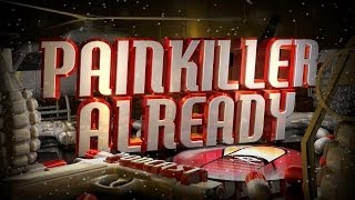 Painkiller Already 161  The Hype is Real [upl. by Zaslow743]