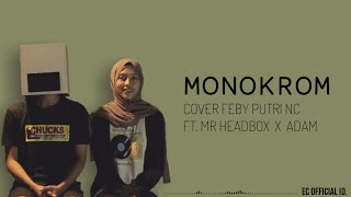 Monokrom  Tulus  Cover Feby Putri NC ft Mr HeadBox amp Adam  Lirik [upl. by Lux]