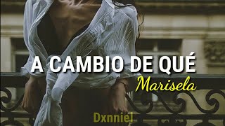 A Cambio De Qué Marisela Letra [upl. by Eliak162]