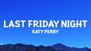 Katy Perry  Last Friday Night TGIF Lyrics [upl. by Atinek]