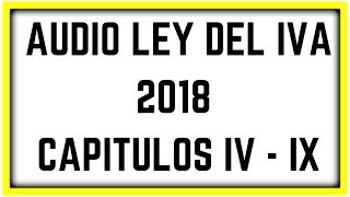 LEY DEL IMPUESTO AL VALOR AGREGADO IVA ✅ »【Del ArtÍculo 19 al 43 】✅ 3RA PARTE [upl. by Netsirhk]