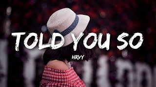 HRVY  Told You So Lyrics [upl. by Jaunita]