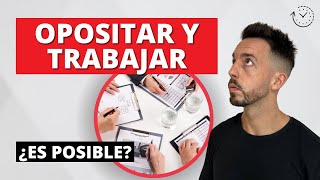 Opositar y Trabajar a la vez  ¿Cómo organizarse para compaginar Trabajo y Oposiciones 📚 [upl. by Hgielrebma765]