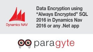 Data Encryption using quotAlways Encryptedquot SQL 2016 in Dynamics Nav 2016 or any Net app [upl. by Adev209]