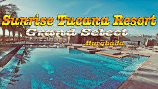 SUNRISE Tucana Resort 5  Grand Select  Makadi Bay  Hurghada EG [upl. by Salazar]