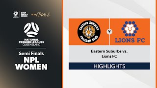 NPL Women Semi Finals  Eastern Suburbs vs Lions FC Highlights [upl. by Susanetta568]