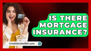 Is There Mortgage Insurance  CreditGuide360com [upl. by Novyak]