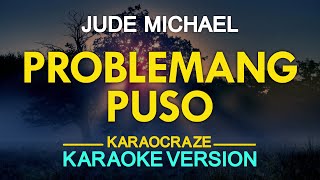 PROBLEMANG PUSO  Jude Michael KARAOKE Version [upl. by Ury315]