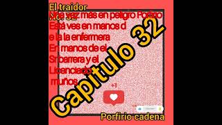 el traidor capitulo 32 Porfirio cadena [upl. by Brenner649]