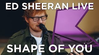 Ed Sheeran  Shape Of You Live  KISS Presents [upl. by Notxed]