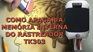 COMO APAGAR A MEMÓRIA INTERNA DE UM RASTREADOR TK303 [upl. by Hally]