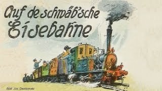 Auf de Schwäbsche Eisebahne  Ulmer Lieder 2 [upl. by Albertson]