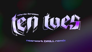 Chris Brown  Ten Toes nearwork Drill Remix [upl. by Carmina]