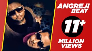 ANGREJI BEAT  YO YO HONEY SINGH amp GIPPY GREWAL  OFFICAL VIDEO  PLANET RECORDZ  punjabisong [upl. by Deadman]