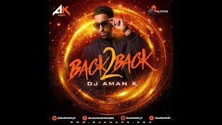 DJ Aman K  Back 2 Back  Latest Bhangra Remix 2017  Kudos Music  Non Stop Mix [upl. by Auberon]