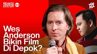 Wes Anderson Bikin Film Di Depok  Reaksi Editor Indonesia Ep 64 [upl. by Silsbye430]