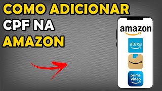 Como Adicionar CPF na Amazon Alexa e outros produtos pedindo CPF [upl. by Enilra882]