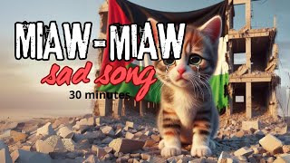 Miaw Miaw Miaw Miaw Sound Sad Viral Sad Cat Kucing Sedih 30 Menit [upl. by Munsey]