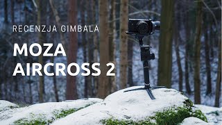 Moza Aircross 2  recenzja gimbala [upl. by Stedman]