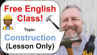 Lets Learn English Topic Construction 👷🏾🔨🧰🚧 Lesson Only [upl. by Dleifyar786]