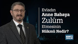 Evladın Anne Babaya Zulüm Etmesinin Hükmü Nedir [upl. by Kiah]