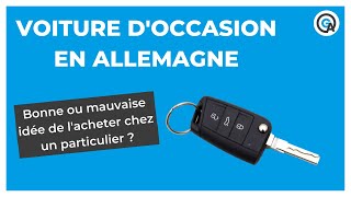 Acheter une voiture d’occasion en Allemagne chez un particulier  bonne ou mauvaise idée [upl. by Catherin]