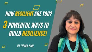 How Resilient are you 3 powerful ways to Build Resilience Sunday Motivation by Lipika Sud [upl. by Ehtyde305]