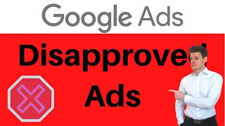 Google Ads Disapproved Ads  What to Do [upl. by Konrad]