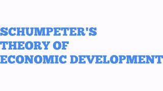 SCHUMPETERS THEORY OF ECONOMICS DEVELOPMENT [upl. by Annaiv317]