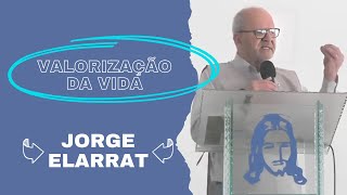 Valorização da vida  Jorge Elarrat [upl. by Cousins]