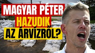 Magyar Péter támadja az ÁRVÍZI VÉDEKEZÉST  tényellenőriztük az állításait [upl. by Ahsel]