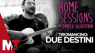 Home Sessions  Tiromancino  Due Destini [upl. by Wei]