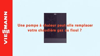 Une pompe à chaleur peutelle remplacer votre chaudière gaz ou fioul   Viessmann [upl. by Liagibba]