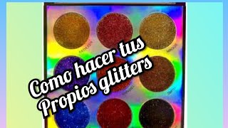 COMO HACER TUS PROPIOS GLITTERS [upl. by Horan927]