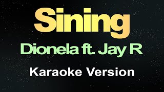 Sining  Dionela Ft Jay R Karaoke [upl. by Tresa670]